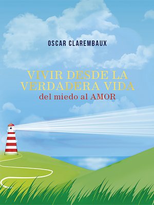 cover image of Vivir desde la Verdadera VIDA ...del miedo al AMOR...